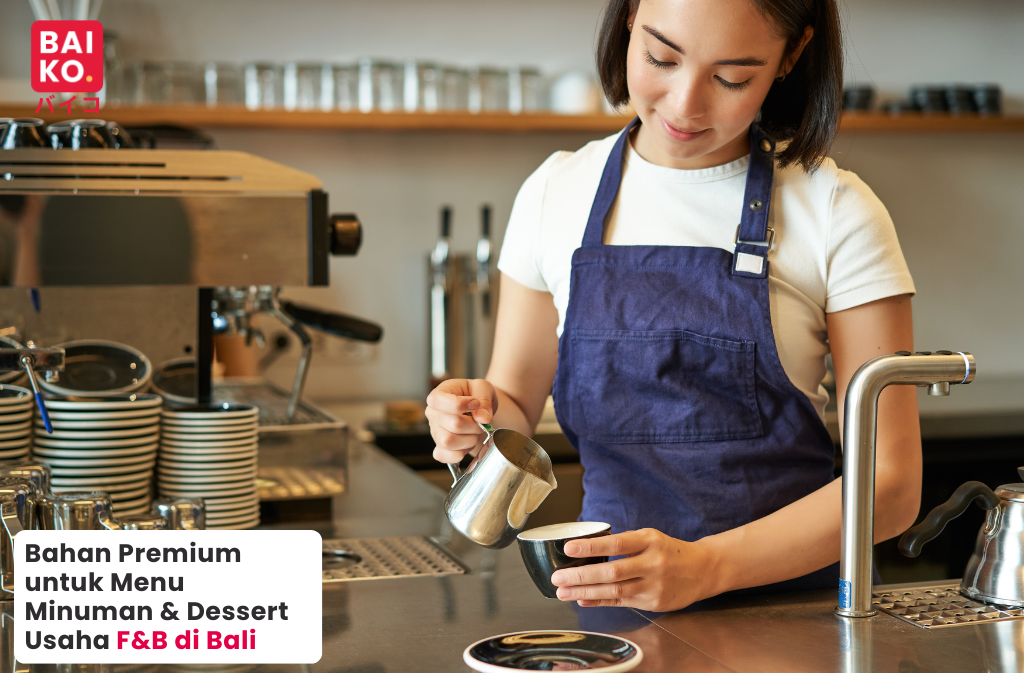 Standar Bahan Minuman & Dessert untuk Usaha F&B yang Berkembang di Bali