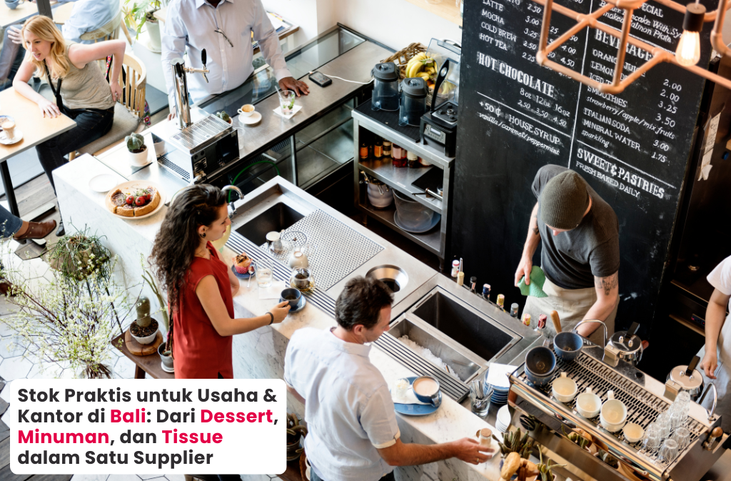 Stok Praktis untuk Usaha & Kantor di Bali: Dari Dessert, Minuman, dan Tissue dalam Satu Supplier