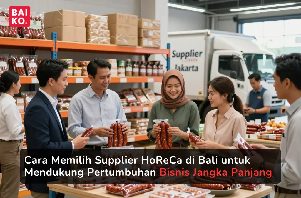 Cara Memilih Supplier HoReCa di Bali untuk Mendukung Pertumbuhan Bisnis Jangka Panjang