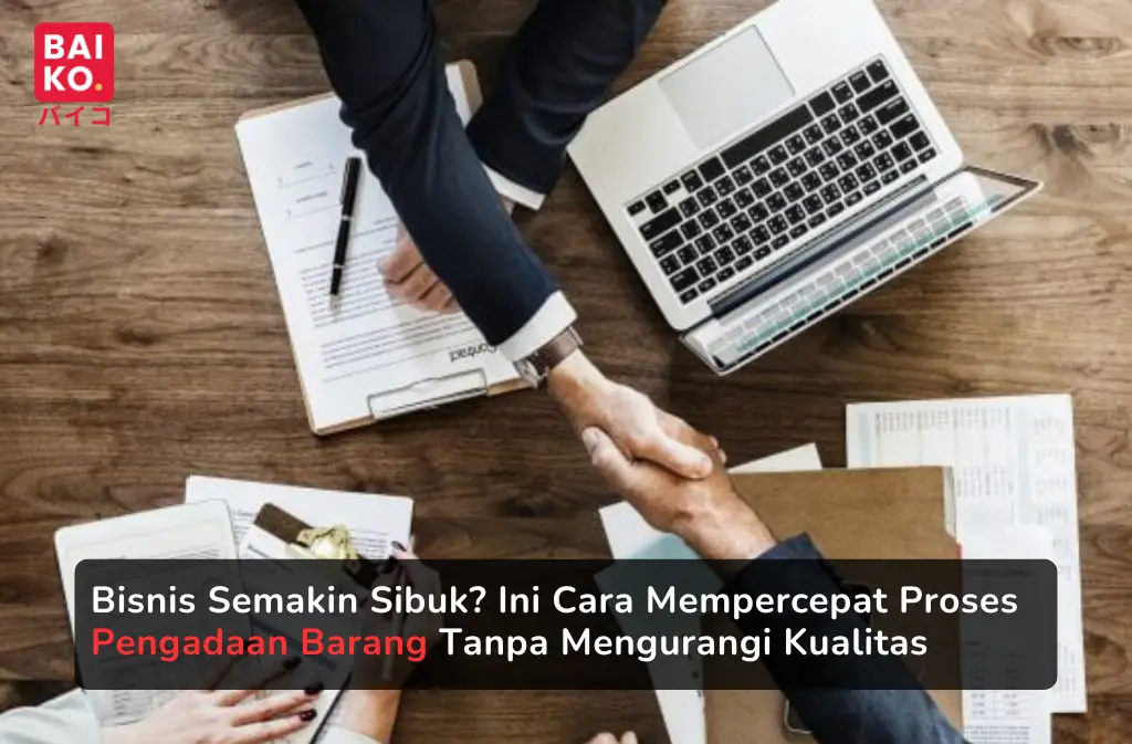 Bisnis Semakin Sibuk? Ini Cara Mempercepat Proses Pengadaan Barang Tanpa Mengurangi Kualitas