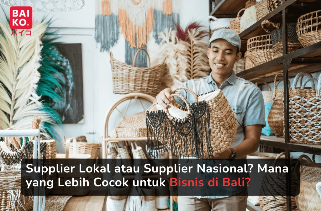 Supplier Lokal atau Supplier Nasional? Mana yang Lebih Cocok untuk Bisnis di Bali?