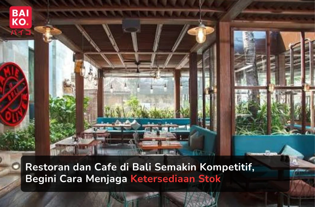 Restoran dan Cafe di Bali Semakin Kompetitif, Begini Cara Menjaga Ketersediaan Stok