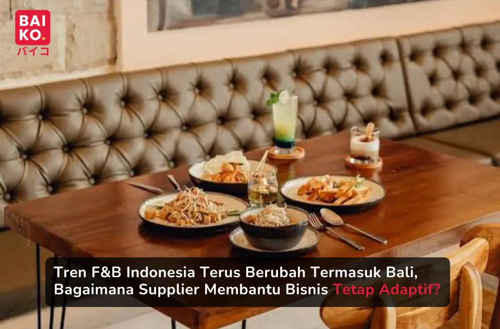 Tren F&B Indonesia Terus Berubah, Bagaimana Supplier Membantu Bisnis Tetap Adaptif?