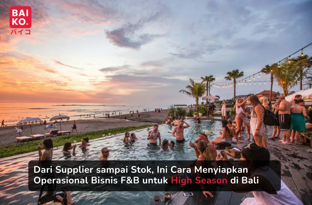 Dari Supplier sampai Stok, Ini Cara Menyiapkan Operasional Bisnis F&B untuk High Season di Bali
